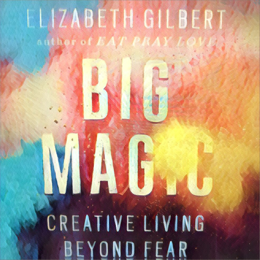 Elizabeth Gilbert Big Magic